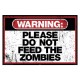 Targhetta di metallo " Warning:please do not feed the zombies"